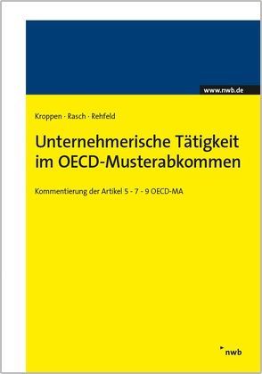 Unternehmerische Tätigkeit im OECD-Musterabkommen von Kroppen,  Heinz-Klaus, Rasch,  Stephan, Rehfeld,  Lars