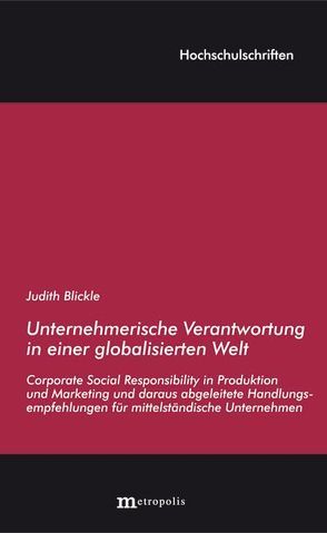 Unternehmerische Verantwortung in einer globalisierten Welt von Blickle,  Judith