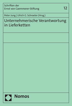 Unternehmerische Verantwortung in Lieferketten von Jung,  Peter, Schroeter,  Ulrich G.