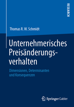 Unternehmerisches Preisänderungsverhalten von Schmidt,  Thomas R. W.