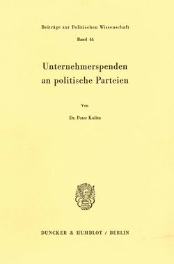 Unternehmerspenden an politische Parteien. von Kulitz,  Peter