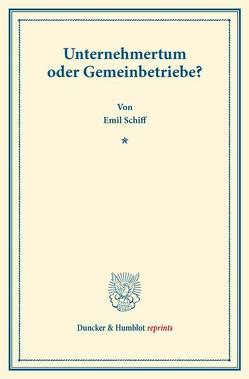 Unternehmertum oder Gemeinbetriebe? von Schiff,  Emil