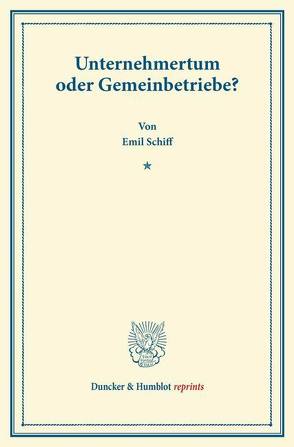 Unternehmertum oder Gemeinbetriebe? von Schiff,  Emil