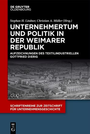 Unternehmertum und Politik in der Weimarer Republik von Lindner,  Stephan H., Müller,  Christian A.