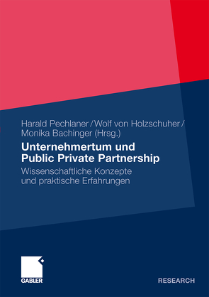 Unternehmertum und Public Private Partnership von Bachinger,  Monika, Pechlaner,  Harald, von Holzschuher,  Wolf