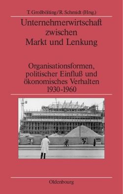 Unternehmerwirtschaft zwischen Markt und Lenkung von Großbölting,  Thomas, Schmidt,  Rüdiger