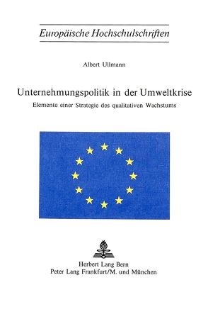Unternehmungspolitik in der Umweltkrise von Ullmann,  Albert