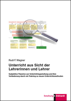 Unterricht aus Sicht der Lehrerinnen und Lehrer von Wagner,  Rudi F.