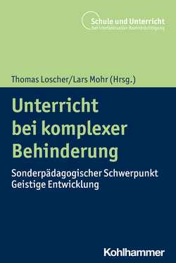 Unterricht bei komplexer Behinderung von Löscher,  Thomas, Mohr,  Lars, Schaefer,  Holger