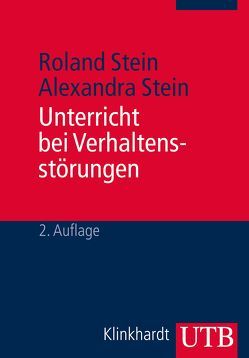 Unterricht bei Verhaltensstörungen von Stein,  Alexandra, Stein,  Roland