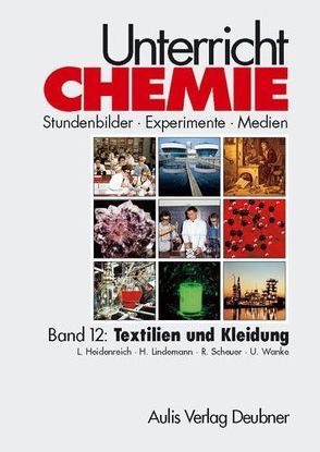 Unterricht Chemie / Band 12: Textilien und Kleidung von Häusler,  Karl, Heidenreich,  Lothar, Lindemann,  Helmut, Scheuer,  Rupert, Schmidkunz,  Heinz, Wanke,  Ulrich