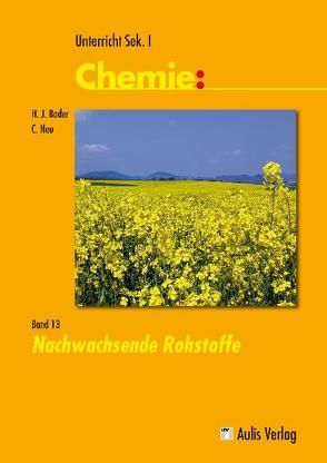 Unterricht Chemie / Band 13: Nachwachsende Rohstoffe von Bader,  Hans-Joachim, Neu,  Christoph, Schmidkunz,  Heinz