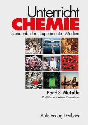 Unterricht Chemie / Band 3: Metalle von Häusler,  Karl, Leibold,  Raimund, Pavenzinger,  Werner, Schmidkunz,  Heinz