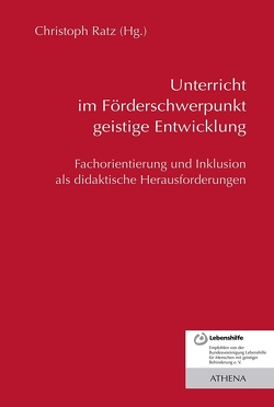 Unterricht im Förderschwerpunkt geistige Entwicklung von Ratz,  Christoph