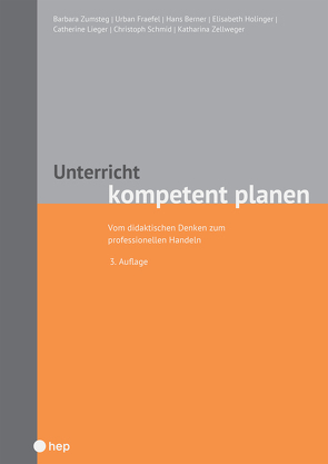 Unterricht kompetent planen (E-Book) von Berner,  Hans, Fraefel,  Urban, Holinger,  Elisabeth, Lieger,  Cathérine, Schmid,  Christoph, Zellweger,  Franziska, Zumsteg,  Barbara