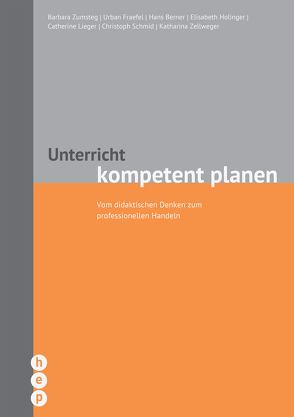 Unterricht kompetent planen von Berner,  Hans, Fraefel,  Urban, Holinger,  Elisabeth, Lieger,  Cathérine, Schmid,  Christoph, Zellweger,  Franziska, Zumsteg,  Barbara