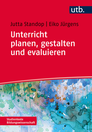 Unterricht planen, gestalten und evaluieren von Jürgens,  Eiko, Standop,  Jutta