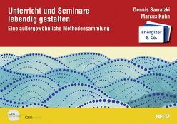 Unterricht und Seminare lebendig gestalten von Brägger,  Gerold, Kuhn,  Marcus, Sawatzki,  Dennis