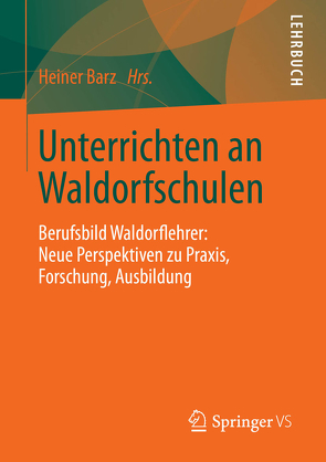 Unterrichten an Waldorfschulen von Barz,  Heiner