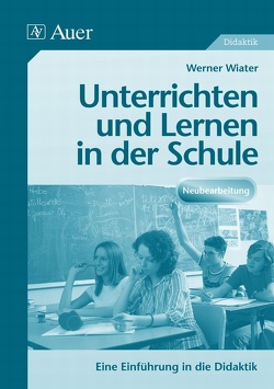 Unterrichten und lernen in der Schule von Werner,  Wiater