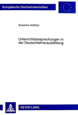 Unterrichtsbesprechungen in der Deutschlehrerausbildung von Gölitzer,  Susanne