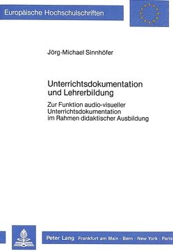 Unterrichtsdokumentation und Lehrerbildung von Sinnhöfer,  Jörg-Michael