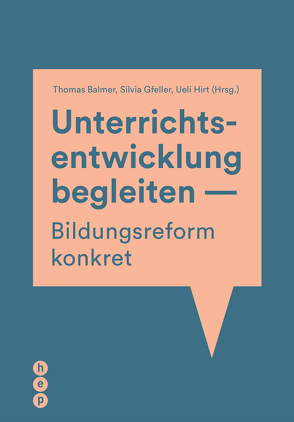 Unterrichtsentwicklung begleiten – Bildungsreform konkret (E-Book) von Balmer,  Thomas, Gfeller,  Silvia, Hirt,  Ueli