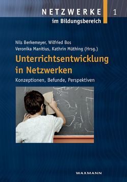 Unterrichtsentwicklung in Netzwerken von Berkemeyer,  Nils, Bos,  Wilfried, Manitius,  Veronika, Müthing,  Kathrin