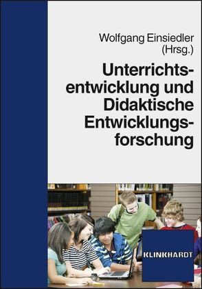 Unterrichtsentwickung und Didaktische Entwicklungsforschung von Einsiedler,  Wolfgang