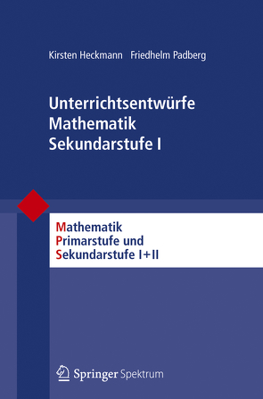 Unterrichtsentwürfe Mathematik Sekundarstufe I von Heckmann,  Kirsten, Padberg,  Friedhelm