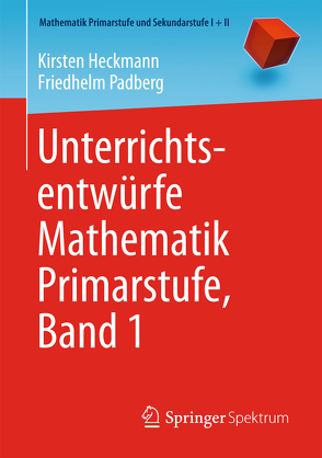 Unterrichtsentwürfe Mathematik Primarstufe, Band 1 von Heckmann,  Kirsten, Padberg,  Friedhelm