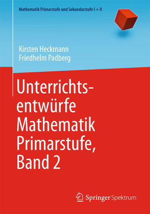 Unterrichtsentwürfe Mathematik Primarstufe, Band 2 von Heckmann,  Kirsten, Padberg,  Friedhelm