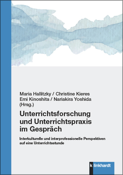 Unterrichtsforschung und Unterrichtspraxis im Gespräch von Hallitzky,  Maria, Kieres,  Christine, Kinoshita,  Emi, Yoshida,  Nariakira