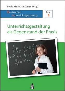 Unterrichtsgestaltung als Gegenstand der Praxis von Kiel,  Ewald, Zierer,  Klaus