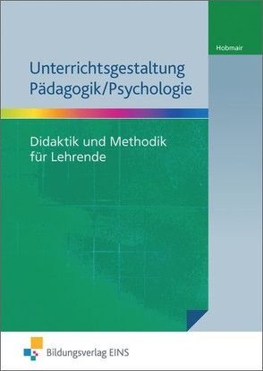 Unterrichtsgestaltung Pädagogik/Psychologie von Hobmair,  Hermann