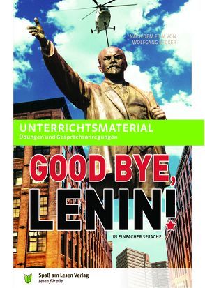 Unterrichtsmaterial zu „Good Bye, Lenin“ von Göddemeyer,  Katja, Spaß am Lesen Verlag GmbH