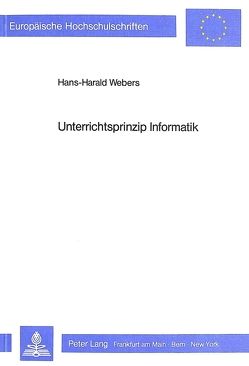 Unterrichtsprinzip Informatik von Webers,  Hans-Harald
