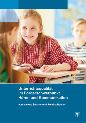 Unterrichtsqualität im Förderschwerpunkt Hören und Kommunikation von Rauner,  Romina, Stecher,  Markus