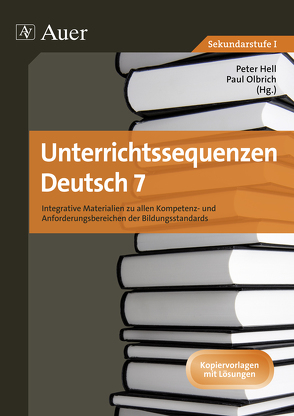 Unterrichtssequenzen Deutsch 7 von Hell,  Peter, Olbrich,  Paul