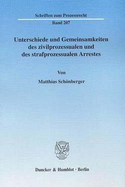 Unterschiede und Gemeinsamkeiten des zivilprozessualen und des strafprozessualen Arrestes. von Schönberger,  Matthias