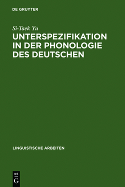 Unterspezifikation in der Phonologie des Deutschen von Yu,  Si-Taek