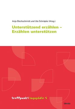 Unterstützt erzählen – Erzählen unterstützen von Blechschmidt,  Anja, Schräpler,  Ute