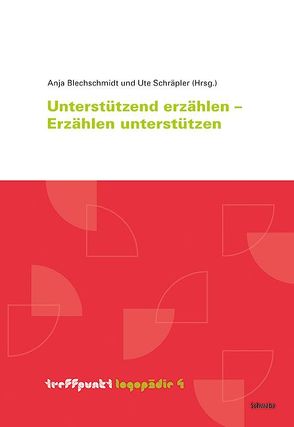 Unterstützt erzählen – Erzählen unterstützen von Blechschmidt,  Anja, Schräpler,  Ute