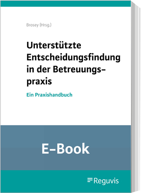 Unterstützte Entscheidungsfindung in der Betreuungspraxis (E-Book) von Brosey,  Dagmar