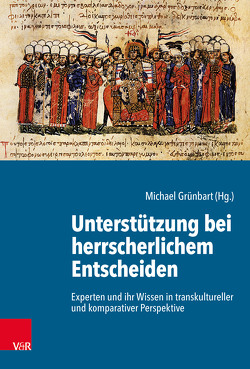 Unterstützung bei herrscherlichem Entscheiden von Anderson,  Benjamin, Caudano,  Anne-Laurence, Grünbart,  Michael, Heiduk,  Matthias, Herbers,  Klaus, Kraft,  Andras, Kyritsis,  Demetrios, Lehner,  Hans-Christian, Leonte,  Florin, Ludwig,  Ulrike, Magdalino,  Paul, Maier,  Felix K., Schimmelpfennig,  Michael, Schmidl,  Petra G.