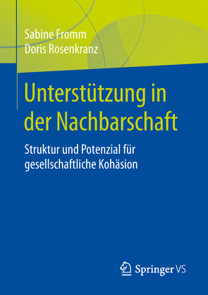 Unterstützung in der Nachbarschaft von Fromm,  Sabine, Rosenkranz,  Doris, Rösner,  Dieter, Schmitz,  Klaus