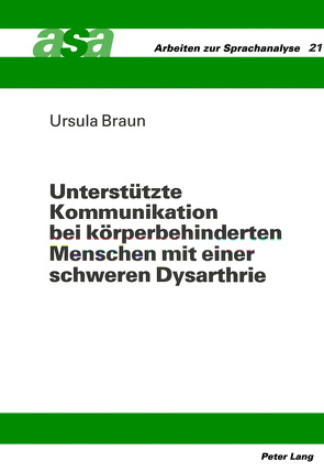 Unterstützte Kommunikation bei körperbehinderten Menschen mit einer schweren Dysarthrie von Braun,  Ursula
