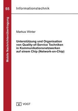 Unterstützung und Organisation von Quality-of-Service Techniken in Kommunikationsnetzwerken auf einem Chip (Network-on-Chip) von Winter,  Markus