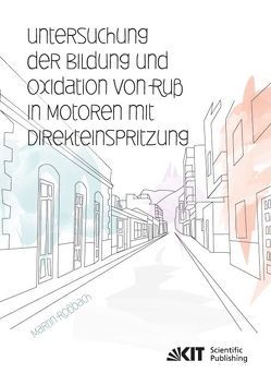 Untersuchung der Bildung und Oxidation von Ruß in Motoren mit Direkteinspritzung von Roßbach,  Martin