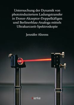 Untersuchung der Dynamik von photoinduziertem Ladungstransfer in Donor-Akzeptor-Doppelkäfigen und Berlinerblau-Analoga mittels Ultrakurzzeit-Spektroskopie von Ahrens,  Jennifer